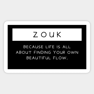 Zouk - Because life is all about finding your own beautiful flow. Magnet